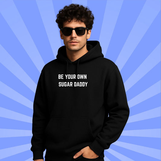 “Be Your Own Sugar Daddy” Premium Black Hoodie